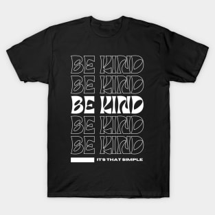 Be Kind, It's That Simple T-Shirt